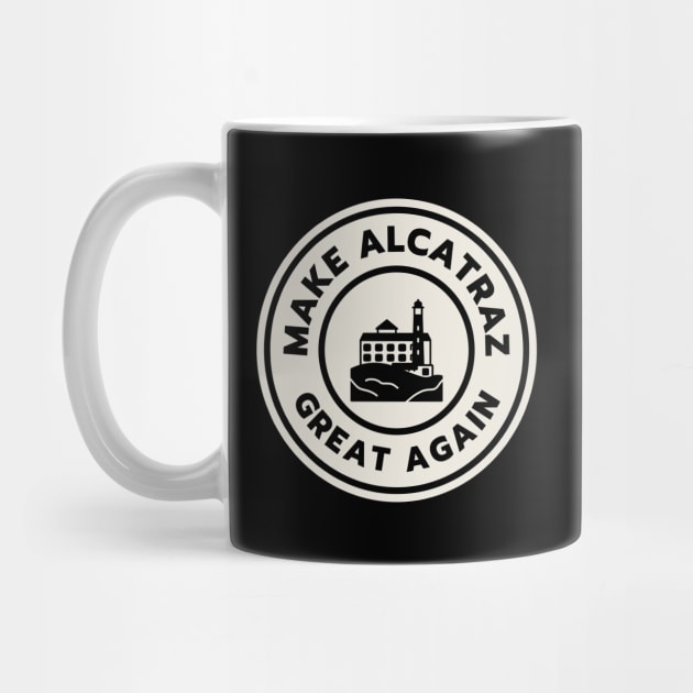 Make-Alcatraz-Great-Again by Creatifly Graphic Tees